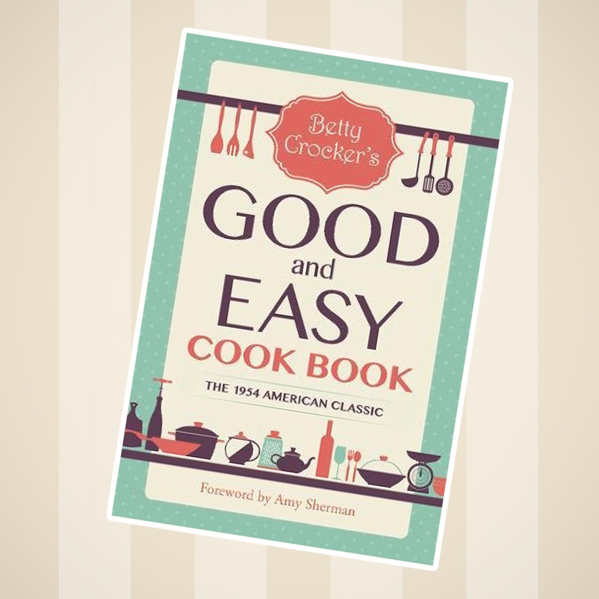 Betty Crocker's Good and Easy Cookbook