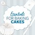 13 Essential Cake Supplies Every Home Cook Needs